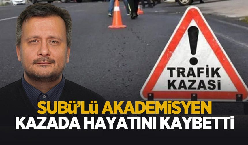 SUBÜ'lü akademisyen motosiklet kazasında hayatını kaybetti