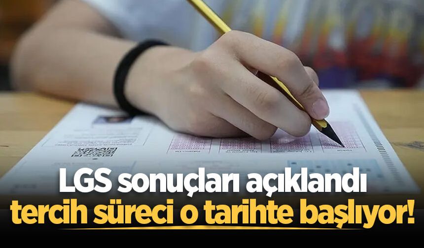 LGS sonuçları açıklandı, tercih süreci o tarihte başlıyor!