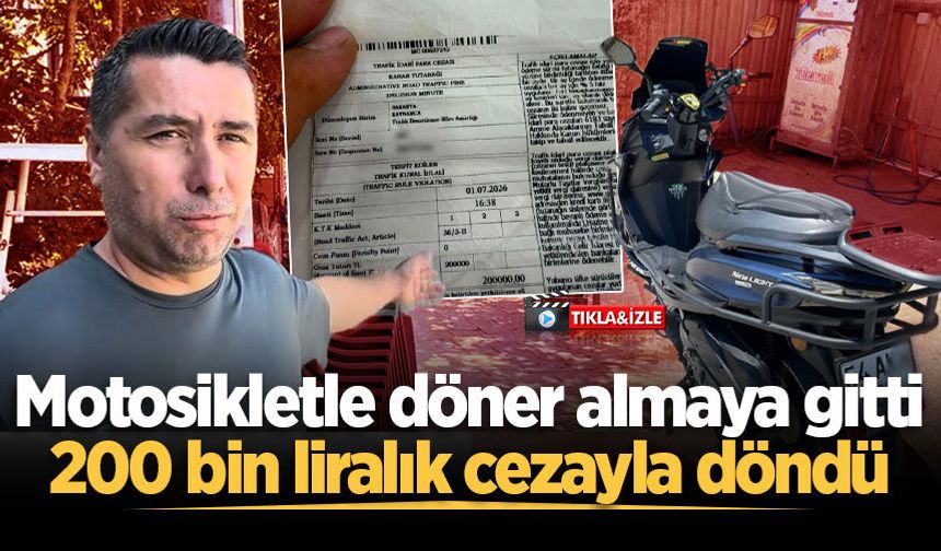 Motosikletle döner almaya gitti, 200 bin liralık cezayla döndü