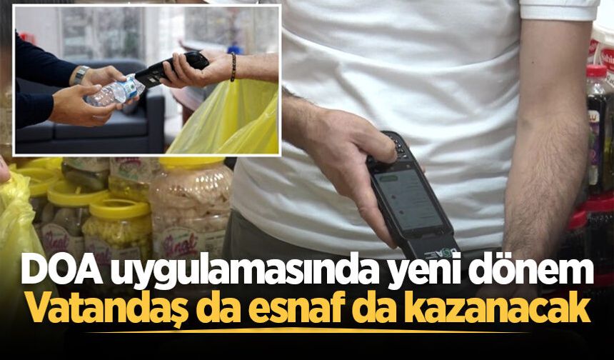 DOA uygulamasında yeni dönem: Vatandaş da esnaf da kazanacak