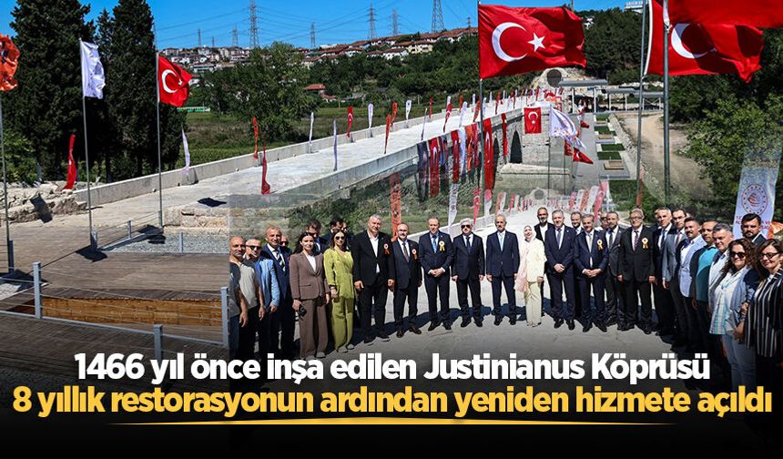 1466 yıl önce inşa edilen Justinianus Köprüsü, 8 yıllık restorasyonun ardından yeniden hizmete açıldı
