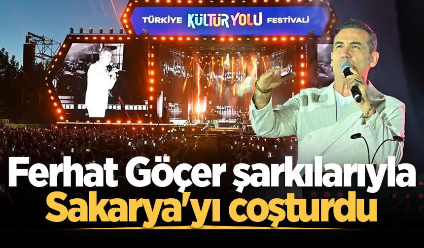 Ferhat Göçer şarkılarıyla Sakarya'yı coşturdu