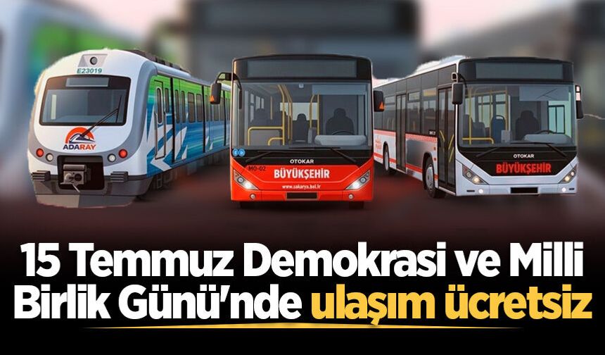 15 Temmuz Demokrasi ve Milli Birlik Günü'nde ulaşım ücretsiz