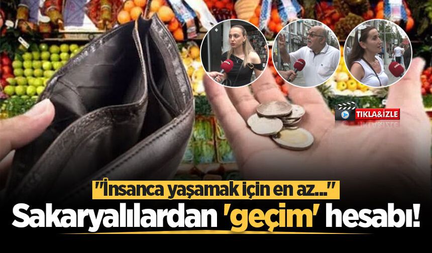 Sakaryalılardan 'geçim' hesabı! "İnsanca yaşamak için en az..."