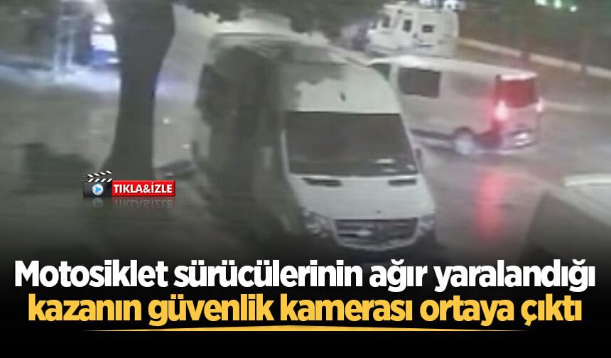 Motosiklet sürücülerinin ağır yaralandığı kazanın güvenlik kamerası ortaya çıktı