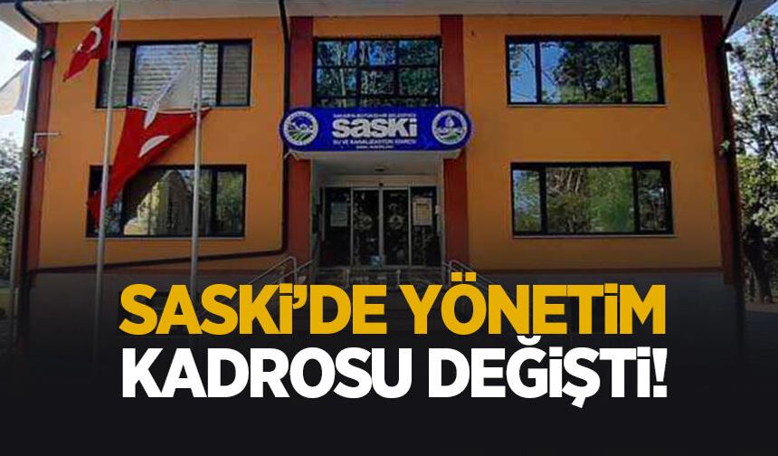 SASKİ’de yönetim kadrosu değişti! İşte yeni görevlendirmeler