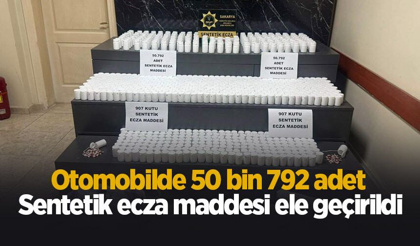 Otomobilde 50 bin 792 adet sentetik ecza maddesi ele geçirildi