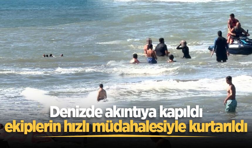 Akıntıya kapılan bir kişi ekiplerin hızlı müdahalesiyle kurtarıldı
