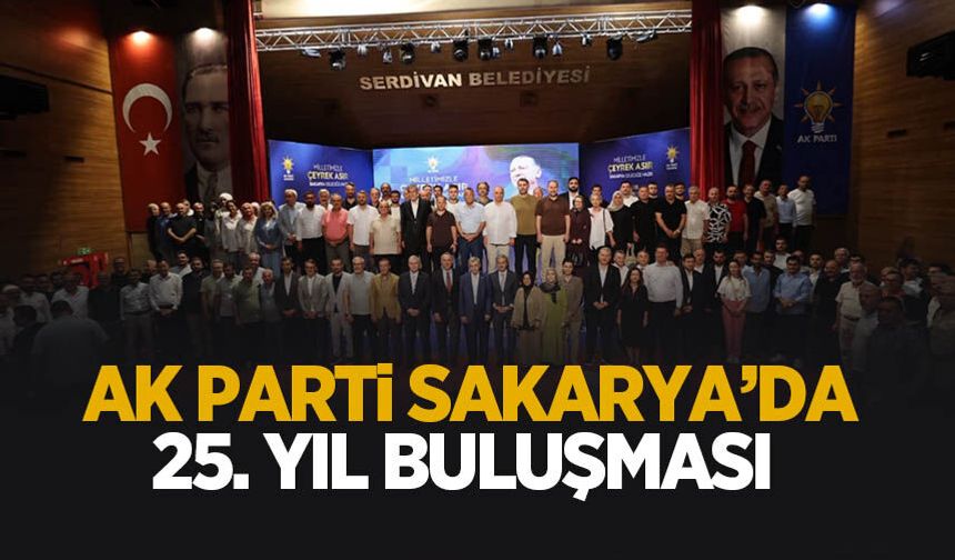AK Parti Sakarya’da 25. yıl buluşması