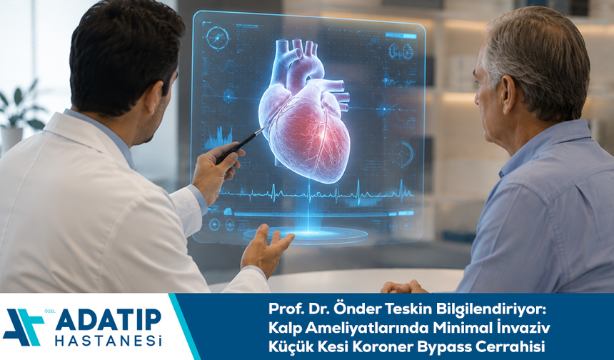 Prof. Dr. Önder Teskin Bilgilendiriyor: Kalp Ameliyatlarında Minimal İnvaziv Küçük Kesi Koroner Bypass Cerrahisi