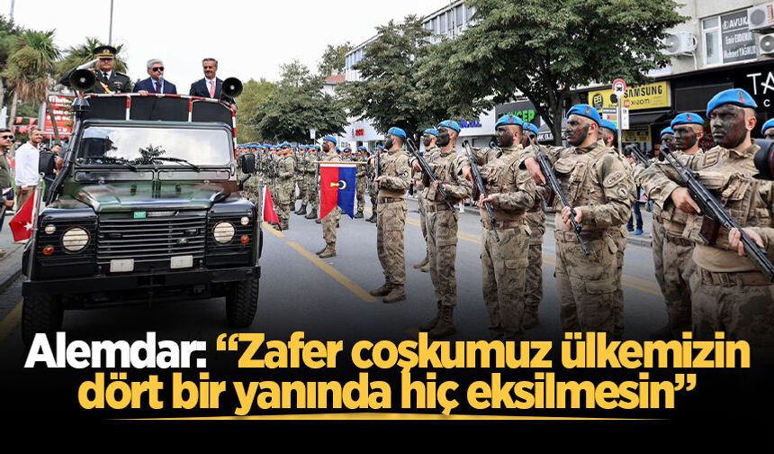Alemdar: “Zafer coşkumuz ülkemizin dört bir yanında hiç eksilmesin”