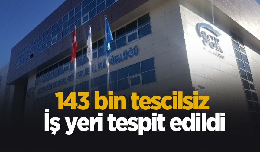 Kayıt dışılıkla mücadelede 143 bin tescilsiz iş yeri tespit edildi