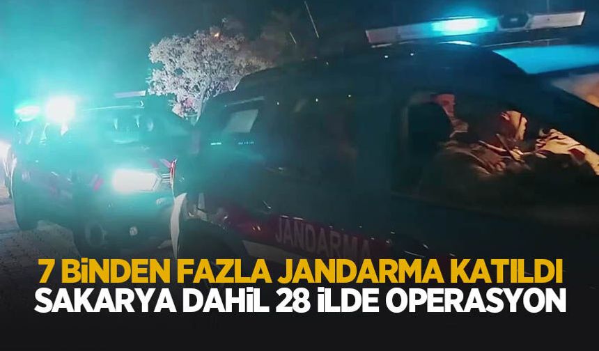 Sakarya dahil 28 şehirde büyük operasyon