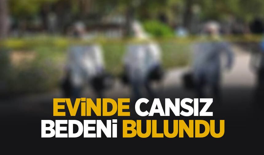 Cansız bedeni bulundu