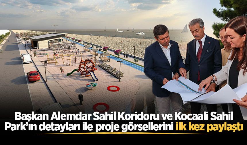 Başkan Alemdar Sahil Koridoru ve Kocaali Sahil Park’ın detayları ile proje görsellerini ilk kez paylaştı