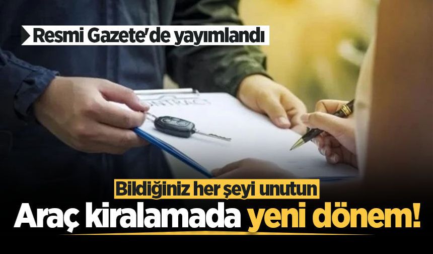 Araç kiralamada yeni dönem! Yaş ve kilometre şartı getirildi, tarih belli oldu