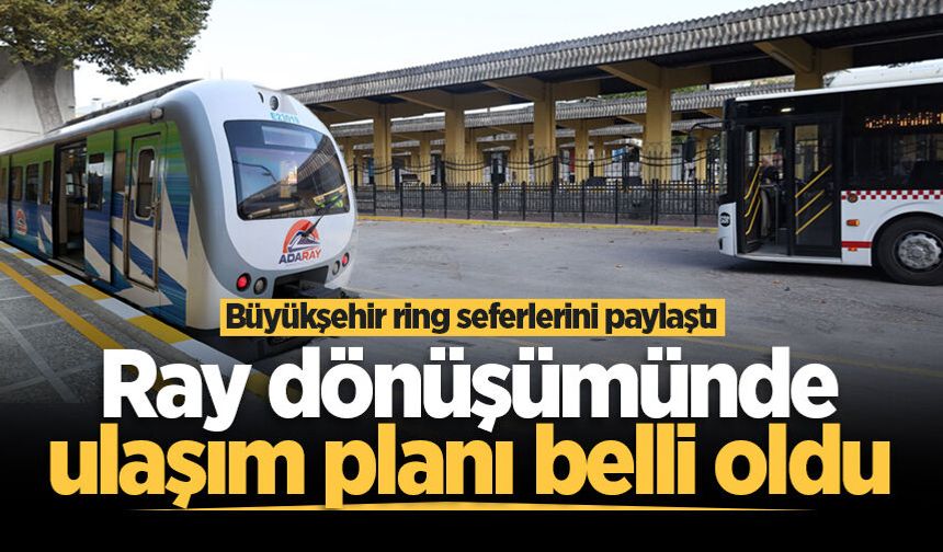 Ray dönüşümünde ulaşım planı belli oldu: Büyükşehir ring seferlerini paylaştı