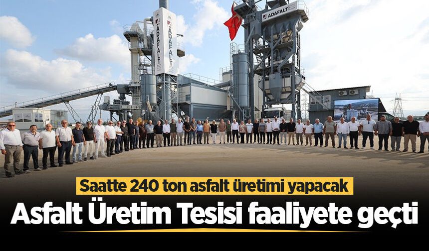 Adapazarı Belediyesi'nin 185 milyon TL'lik yatırımı Asfalt Üretim Tesisi faaliyete geçti
