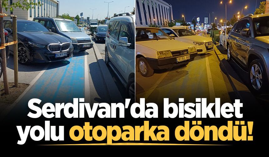 Serdivan'da bisiklet yolu otoparka döndü!