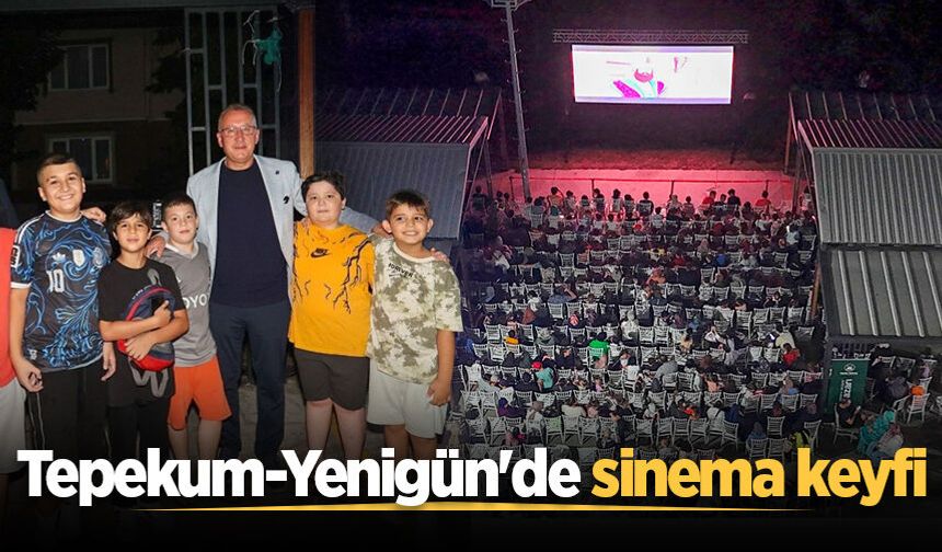 Tepekum-Yenigün'de sinema keyfi