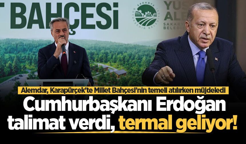 Alemdar, Karapürçek'te Millet Bahçesi'nin temeli atılırken müjdeledi: Cumhurbaşkanı Erdoğan talimat verdi, termal geliyor!