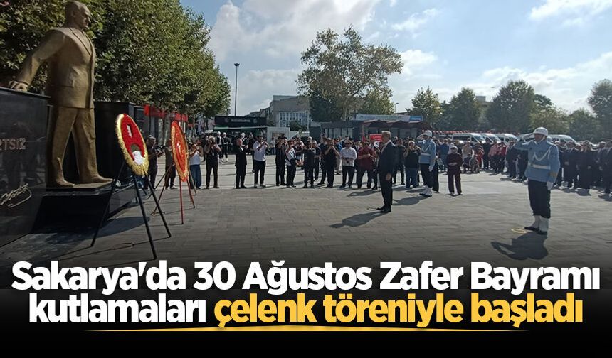 Sakarya'da 30 Ağustos Zafer Bayramı kutlamaları çelenk töreniyle başladı