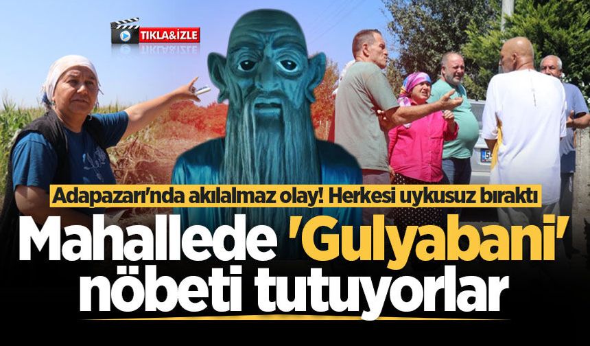 Adapazarı'nda akılalmaz olay: Mahallede 'Gulyabani' nöbeti tutuyorlar! Herkesi uykusuz bıraktı