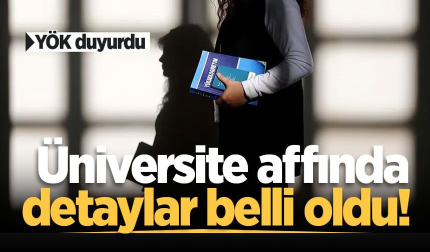 Üniversite affında detaylar belli oldu! YÖK duyurdu