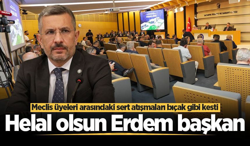 Meclis üyeleri arasındaki sert atışmaları bıçak gibi kesti: Helal olsun Erdem başkan