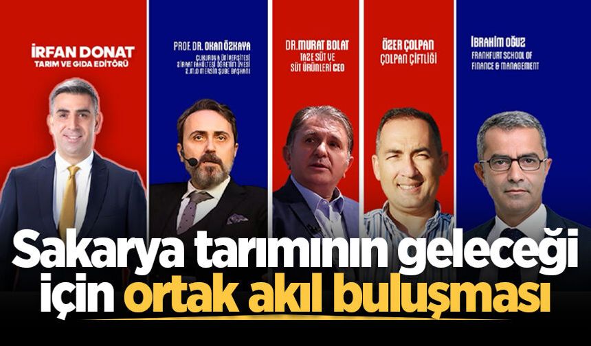 Sakarya tarımının geleceği için ortak akıl buluşması