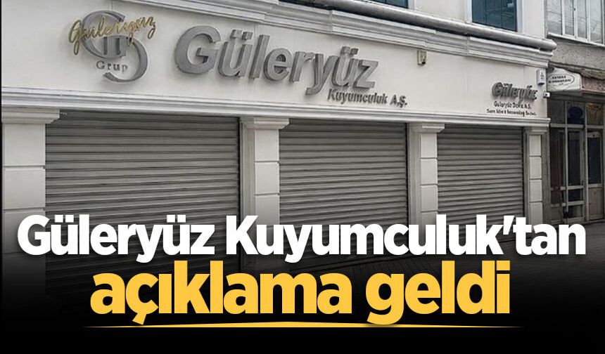 Güleryüz Kuyumculuk'tan açıklama geldi