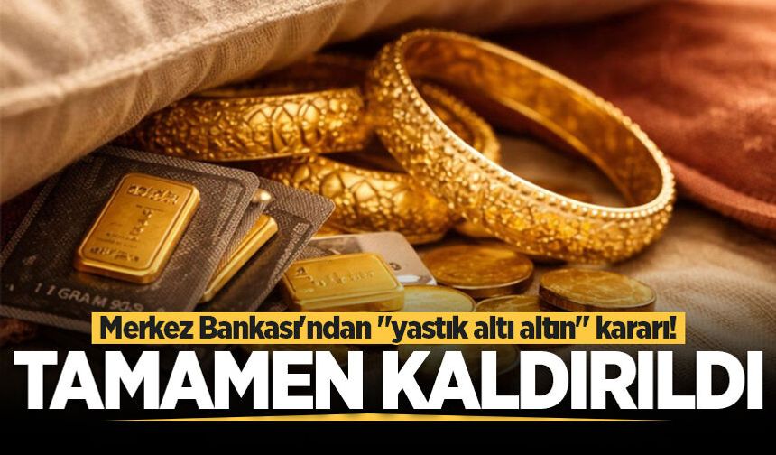 Merkez Bankası'ndan "yastık altı altın" kararı! 4 yıllık düzenleme kaldırıldı