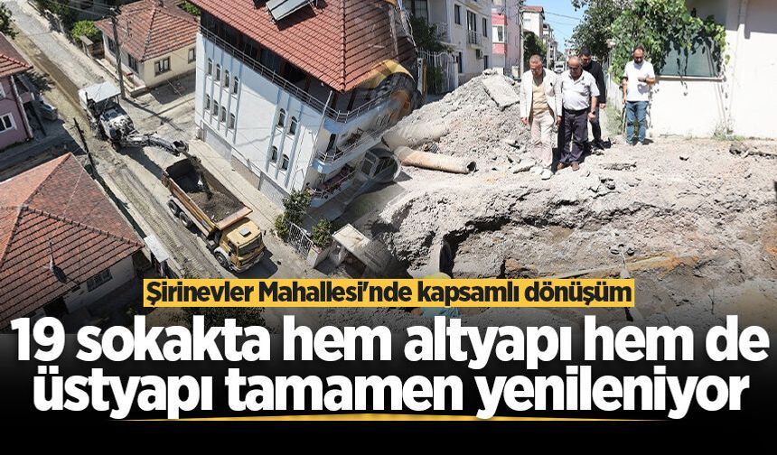 Şirinevler Mahallesi'nde kapsamlı dönüşüm! 19 sokakta hem altyapı hem de üstyapı tamamen yenileniyor