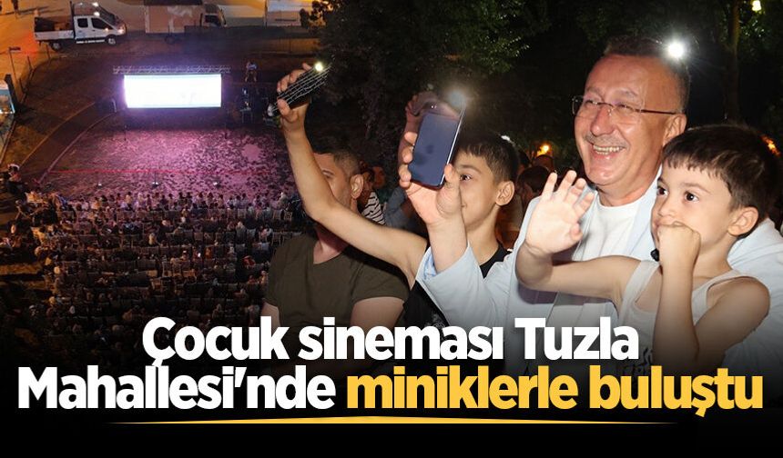 Çocuk sineması Tuzla Mahallesi'nde miniklerle buluştu
