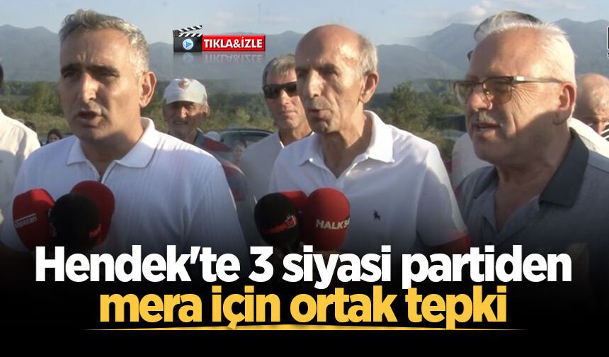 Hendek'te 3 siyasi partiden mera için ortak tepki