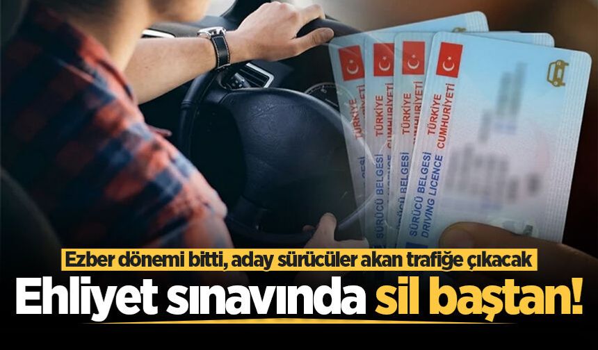 Ehliyet sınavında sil baştan! Ezber dönemi bitti, aday sürücüler akan trafiğe çıkacak