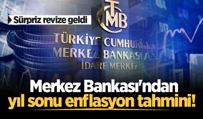 Merkez Bankası'nın yıl sonu enflasyon tahmini belli oldu
