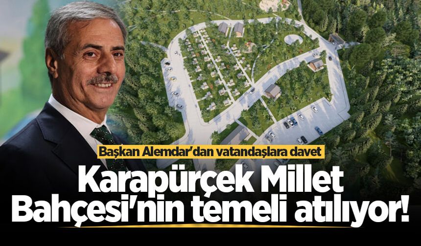 Karapürçek Millet Bahçesi'nin temeli atılıyor! Başkan Alemdar'dan vatandaşlara davet