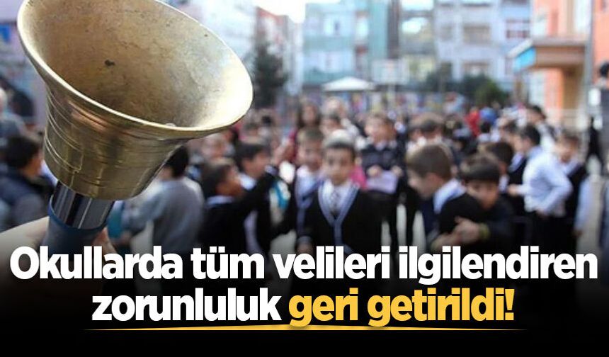 Okullarda tüm velileri ilgilendiren zorunluluk geri getirildi!