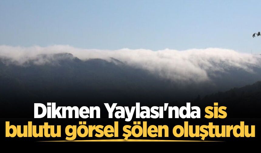 Dikmen Yaylası'nda sis bulutu görsel şölen oluşturdu