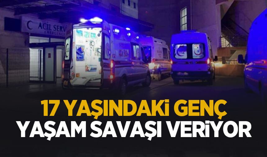 17 yaşındaki gencin durumu kritik!