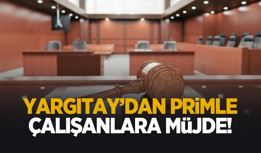 Primle çalışanlara Yargıtay'dan müjde