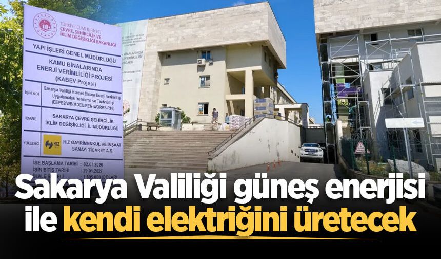 Sakarya Valiliği güneş enerjisi ile kendi elektriğini üretecek