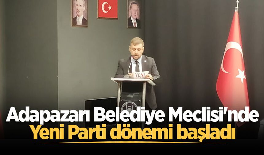 Adapazarı Belediye Meclisi'nde Yeni Parti dönemi başladı
