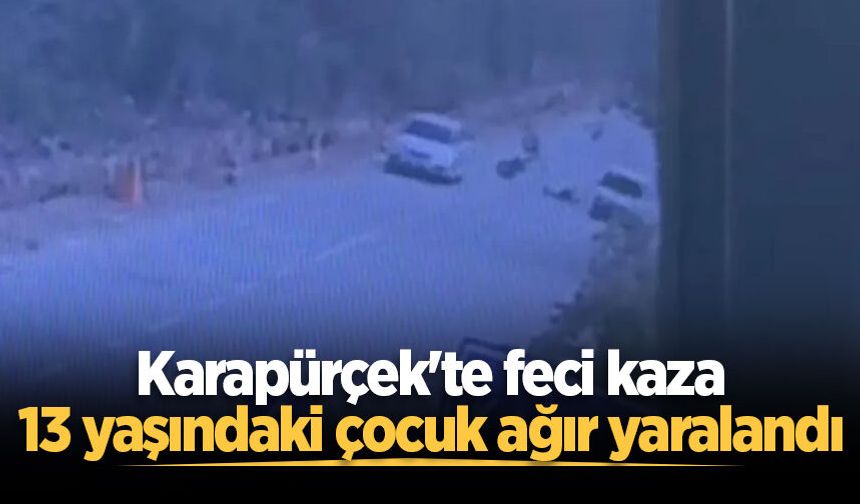 Karapürçek'te feci kaza: 13 yaşındaki çocuk ağır yaralandı