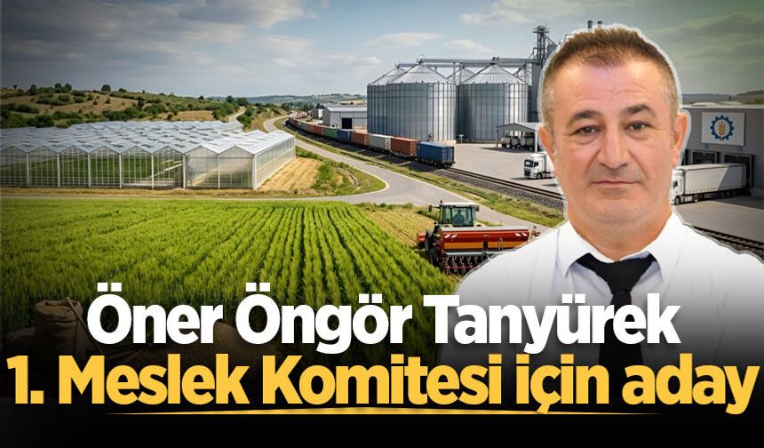 Öner Öngör Tanyürek 1. Meslek Komitesi için aday