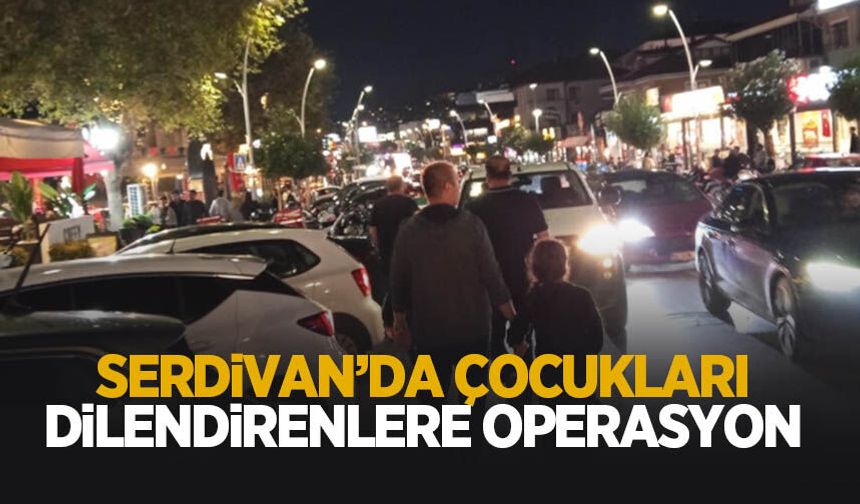 Serdivan’da çocukların dilendirilmesine karşı denetim