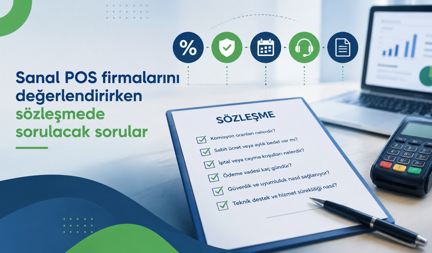Sanal POS firmalarını değerlendirirken sözleşmede sorulacak sorular