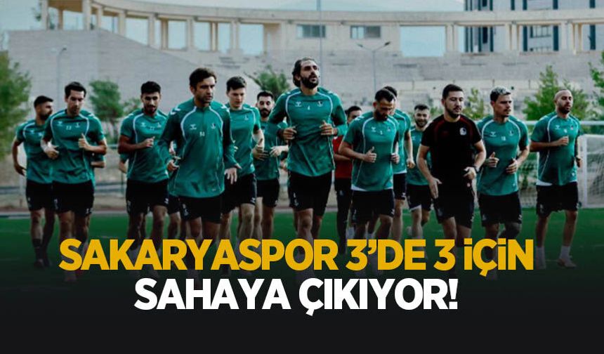 Sakaryaspor, 3’te 3 için sahaya çıkıyor!