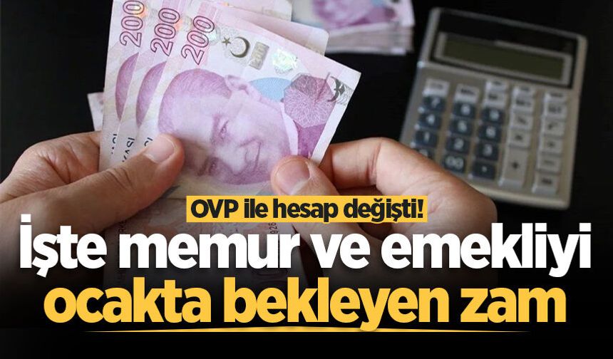 OVP ile hesap değişti! İşte memur ve emekliyi ocakta bekleyen zam